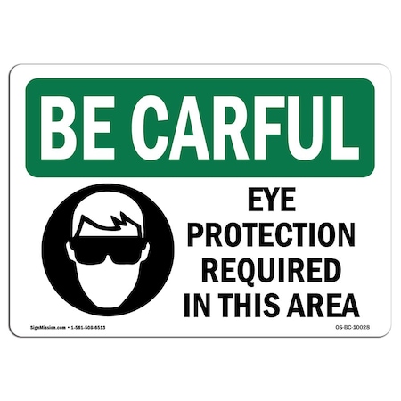 OSHA BE CAREFUL Sign, Eye Protection Required In This Area, 24in X 18in Rigid Plastic